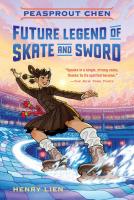 PEASPROUT CHEN: FUTURE LEGEND OF SKATE AND SWORD