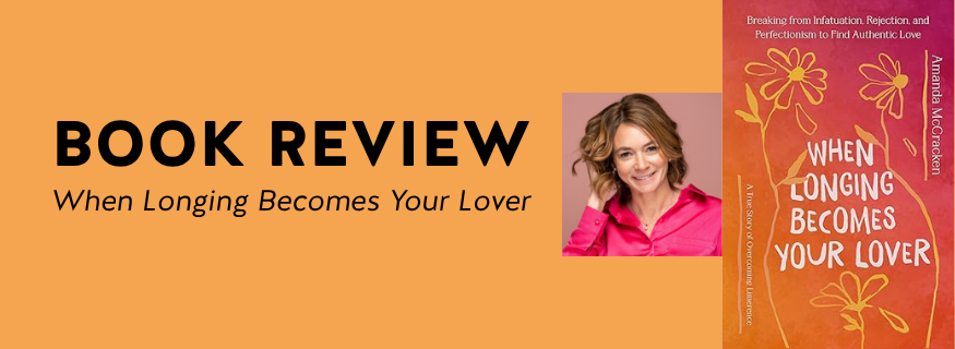 BOOK REVIEW: When Longing Becomes Your Lover