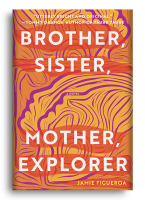 Brother, Sister, Mother, Explorer