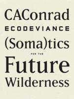 Ecodeviance: (Soma)Tics for the Future Wilderness 