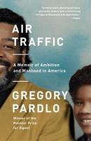 Air Traffic: A Memoir of Ambition and Manhood in America