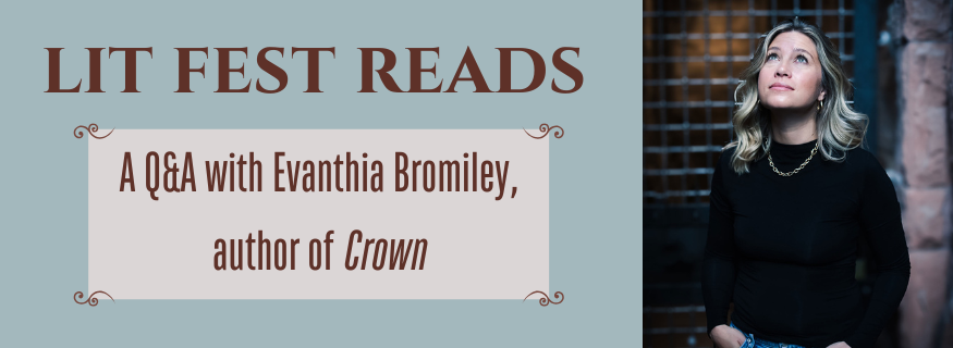 Lit Fest Reads: A Q&A with Evanthia Bromiley, Author of "Crown"