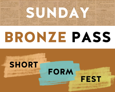 Short Form Fest: Sunday Bronze Pass Short Form Fest: Sunday Bronze Pass