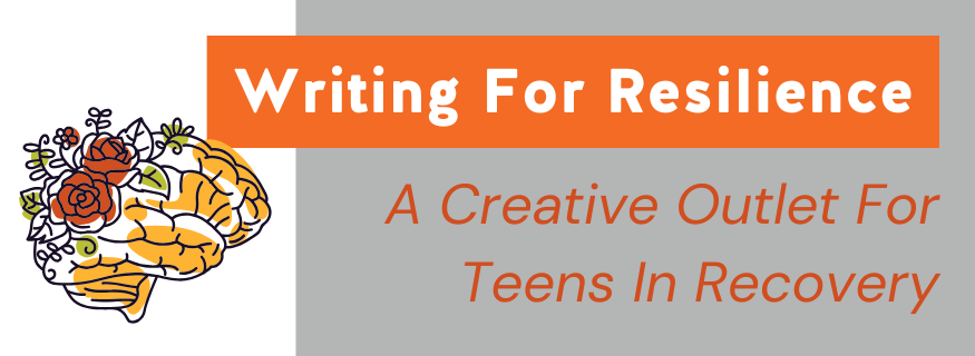 Writing For Resilience: A Creative Outlet For Teens in Recovery