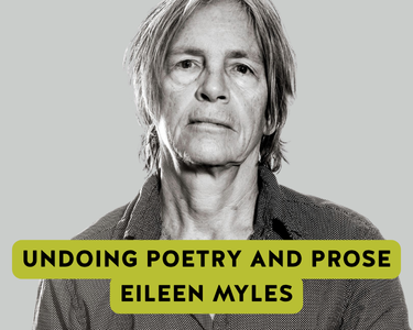 undoing poetry and prose eileen myles