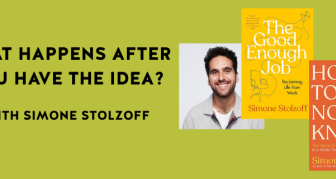 What Happens After  You Have the Idea? with simone stolzoff 