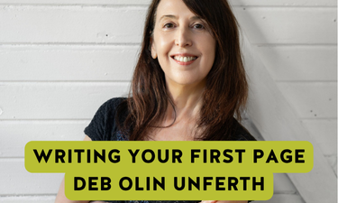 Writing Your First Page Deb Olin Unferth